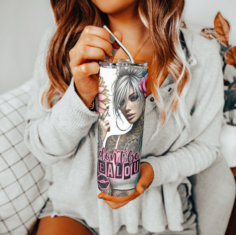 Don't Be Jealous Sarcastic Tumbler | Glitz & Glamour Tumblers