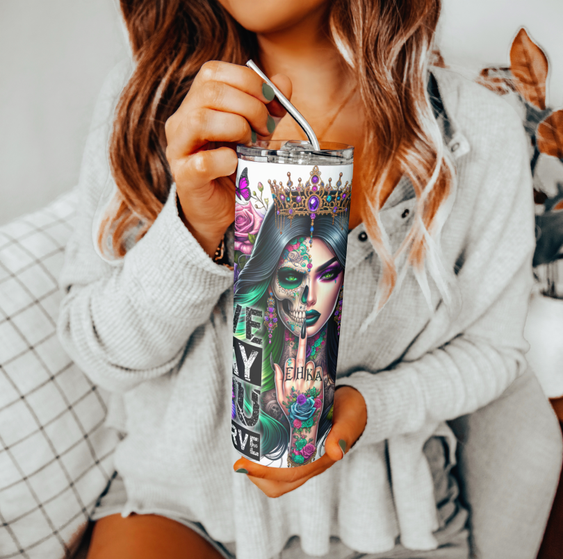 Have the Day you Deserve Sarcastic Tumbler | Glitz & Glamour Tumblers