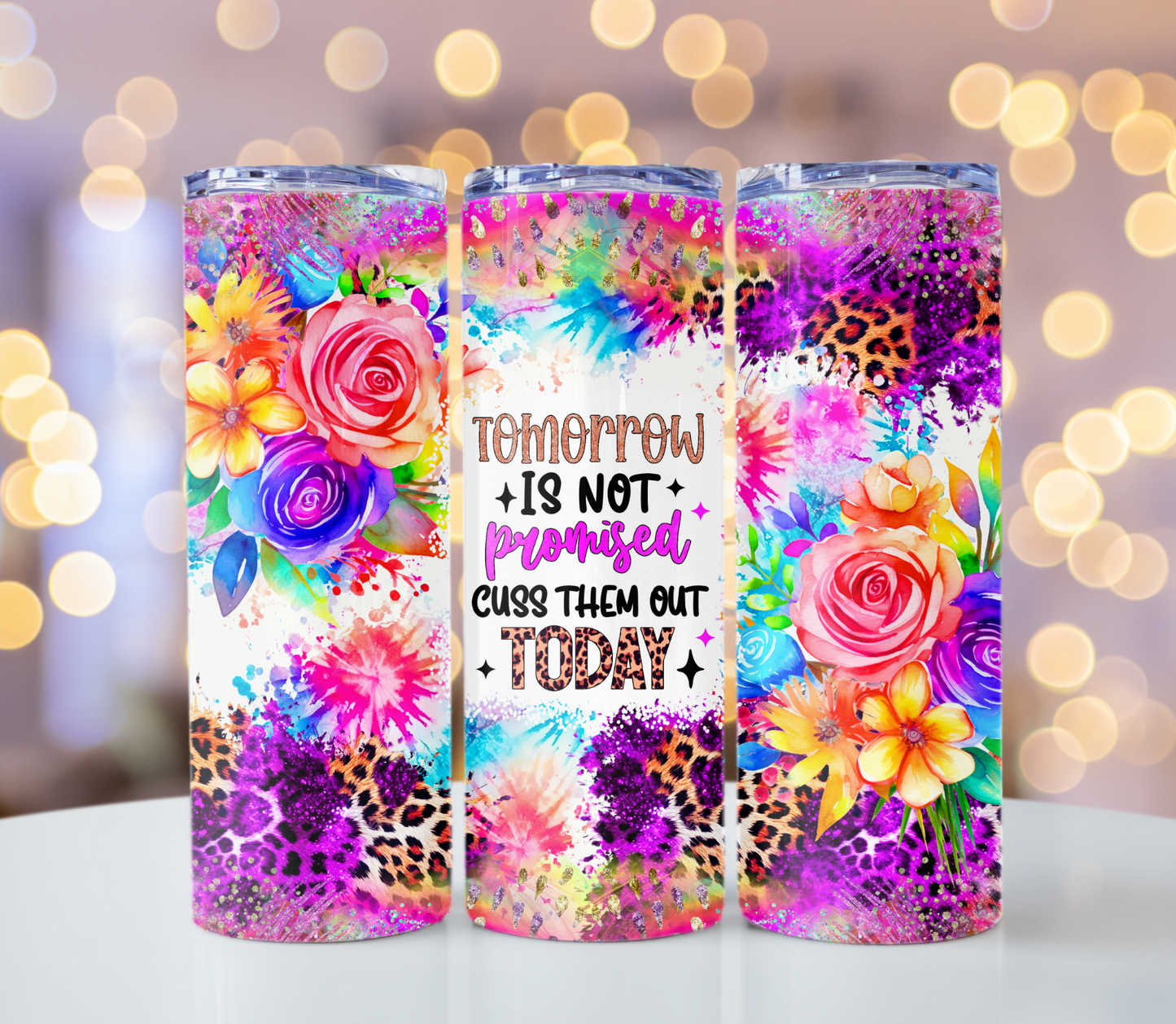 Tomorrow Is Not Promised Funny Saying Tumbler | Glitz & Glamour Tumblers