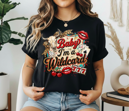 Baby I'm A Wild Card T-shirt
