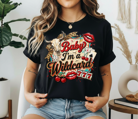 Baby I'm A Wild Card T-shirt