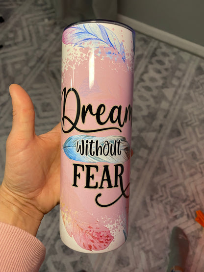 Dream Without Fear Feather Tumbler | Glitz & Glamour Tumblers