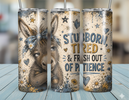 20oz Stubborn and Tired Tumbler