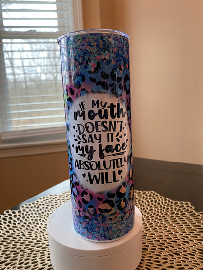 If My Mouth Doesn’t Say It Funny Tumbler | Glitz & Glamour Tumblers