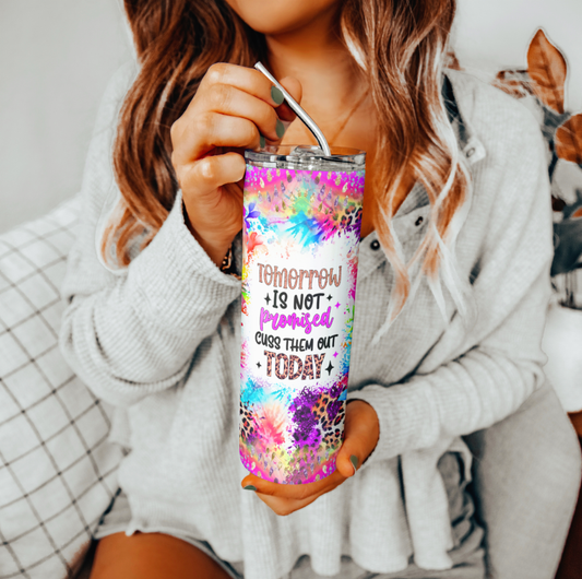 Tomorrow Is Not Promised Funny Saying Tumbler | Glitz & Glamour Tumblers