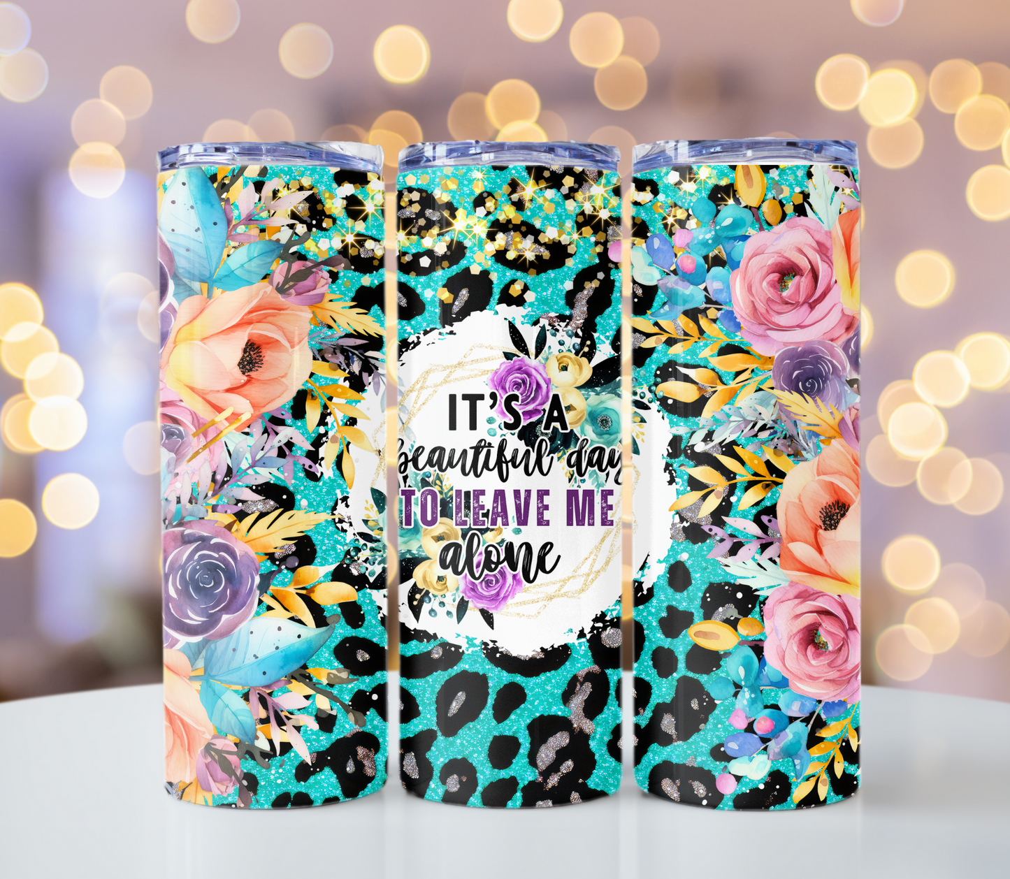 It’s A Beautiful Day To Leave Me Alone Tumbler | Glitz & Glamour Tumblers